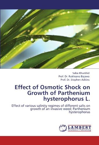 Effect of Osmotic Shock on Growth of Parthenium hysterophorus L.: Effect of various salinity regimes of different salts on growth of an invasive weed; Parthenium hysterophorus