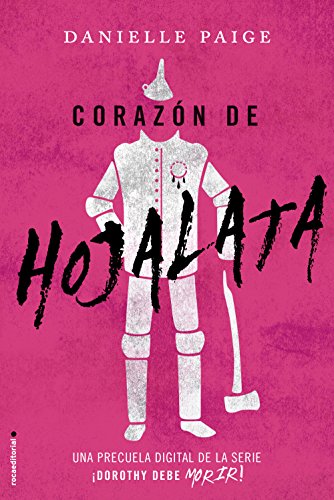 Corazón de hojalata (Dorothy debe morir: las precuelas) (Spanish Edition)