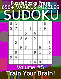 PuzzleBooks Press Sudoku 650+ Various Puzzles Volume 5: Train Your Brain!