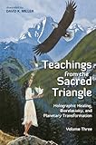 Teachings from the Sacred Triangle, Volume 3 by