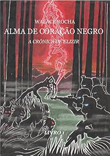 Livro Alma de Coração Negro: A Crônica de Elizir