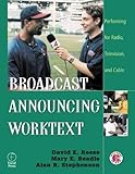 Broadcast Announcing Worktext: Performing for Radio, Television, and Cable by David Reese, Mary Beadle