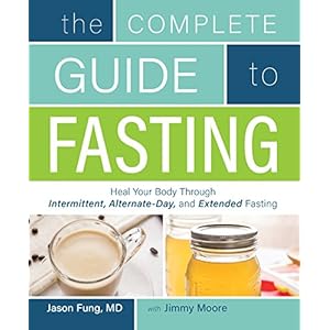 The Complete Guide to Fasting: Heal Your Body Through Intermittent, Alternate-Day, and Extended