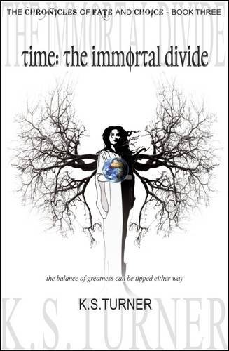 Time: The Immortal Divide (The Chronicles of Fate and Choice)