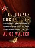 The Chicken Chronicles: Sitting with the Angels Who Have Returned with My Memories: Glorious, Rufus, Gertrude Stein, Splendor, Hortensia, Agnes of God, The Gladyses, & Babe: A Memoir