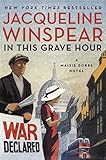 In This Grave Hour: A Maisie Dobbs Novel