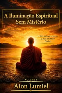 Livro A Iluminação Espiritual Sem Mistério: Volume 4