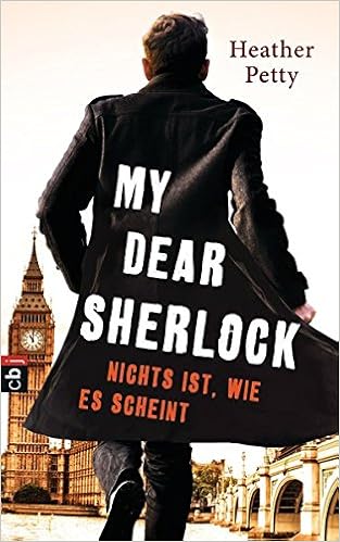 My Dear Sherlock Nichts Ist Wie Es Scheint Die My Dear Sherlock Reihe Band 2 Amazon De Petty Heather Brauner Anne Bucher