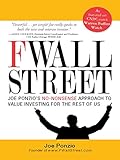 F Wall Street: Joe Ponzio's No-Nonsense Approach to Value Investing For the Rest of Us