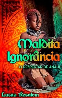 Livro Maldita Ignorância: O Despertar de Anahi (Universo Anthares Livro 5)
