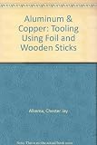 Hardcover Aluminum & Copper: Tooling Using Foil and Wooden Sticks Book