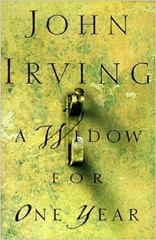 A Widow for One Year: A Novel, by John Irving A Widow for One Year: A Novel, by John Irving