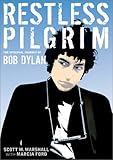 Restless Pilgrim: The Spiritual Journey of Bob Dylan