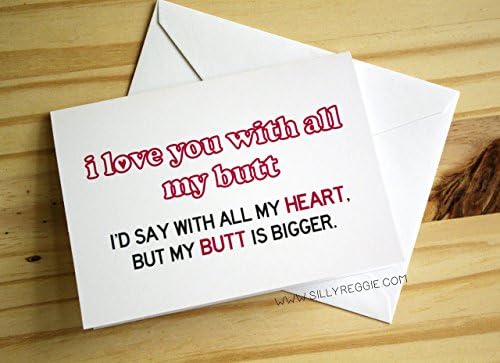 I love you with all my butt - funny valentine's day cad