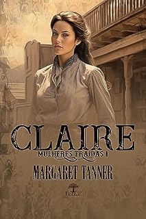 Livro Claire (Mulheres Traídas Livro 1)
