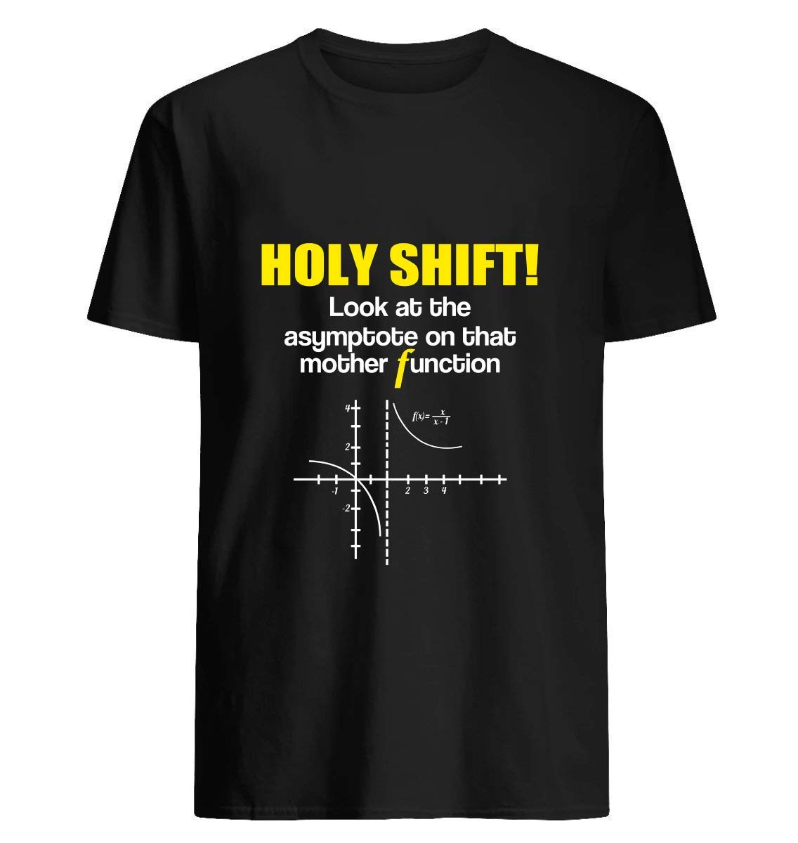 Holy Shift Look Asymptote That Mother Function Math 12 Shirts