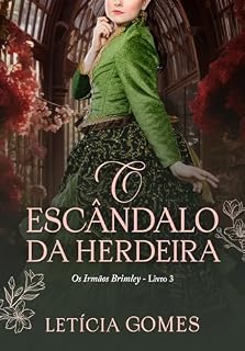 Livro O Escândalo da Herdeira (Os Irmãos Brimley Livro 3)