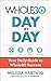 The Whole30 Day by Day: Your Daily Guide to Whole30 Success - Book by Melissa Hartwig Urban
