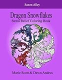 Dragon Snowflakes: Stress Relief Coloring Book by Marie Scott, Dawn Andrus