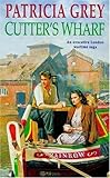 Front cover for the book Cutter's Wharf by Patricia Grey
