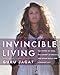 Invincible Living: The Power of Yoga, The Energy of Breath, and Other Tools for a Radiant Life by Guru Jagat