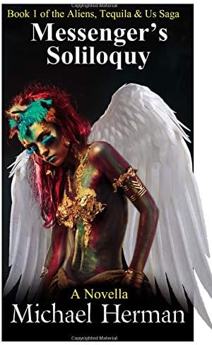 Messenger's Soliloquy (Aliens, Tequila & Us) Paperback – 25 Feb. 2018