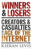 Image de Winners & Losers: Creators & Casualties of the Age of the Internet