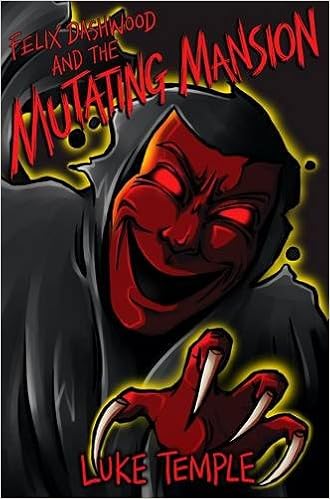 Felix Dashwood and the Mutating Mansion (The Felix Dashwood Series ...