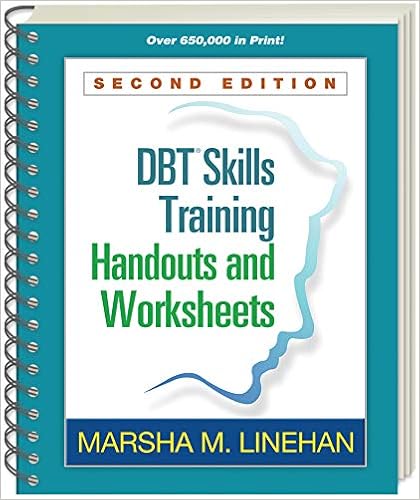 DBT® Skills Training Handouts and Worksheets, Second Edition DBT® Skills Training Handouts and Worksheets, Second Edition
