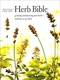 New Herb Bible: Growing and Knowing Your Herbs--and How to Use Them by Marcus A. Webb, Caroline Foley