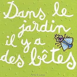 Dans le jardin il y a des bêtes
