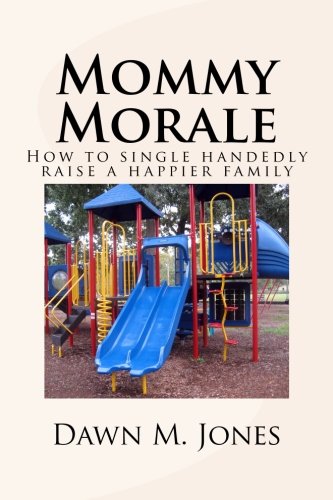Mommy Morale: How to single handedly raise a happier family