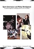 Sport Governance and Policy Development An Ethical Approach te Managing Sport in the 21st Century, Thomas H. Sawyer, Kimberly J. Bodey, Lawrence W. Judge, 1571675361