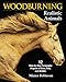 Woodburning Realistic Animals: 12 Step-by-Step Pyrography Projects of Birds, Pets, and Wildlife (Fox Chapel Publishing) Tutorials for Eyes, Fur, Manes, & Whiskers; Projects for Big Cats, Owls, & More by Minisa Robinson