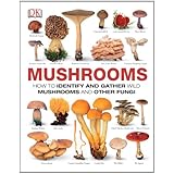 Mushrooms: The Complete Mushroom Guide
