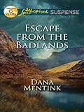 Escape from the Badlands: A Riveting Western Suspense (Love Inspired Suspense) by Dana Mentink