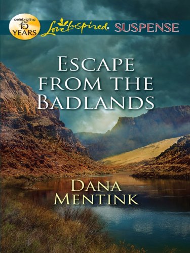 Escape from the Badlands: A Riveting Western Suspense (Love Inspired Suspense) by Dana Mentink