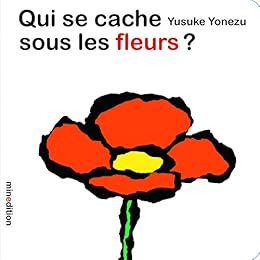 Qui se cache sous les fleurs ?