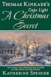 Thomas Kinkade's Cape Light: A Christmas Secret (A Cape Light Novel) by Katherine Spencer