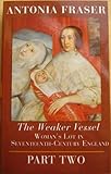 Front cover for the book The Weaker Vessel : Woman's Lot in Seventeenth Century England Part Two by Antonia Fraser