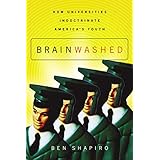 Brainwashed: How Universities Indoctrinate America's Youth