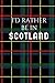 I'd Rather Be in Scotland: Journal by K. D. Boswell
