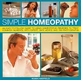 Image de Simple Homeopathy: An easy-to-follow guide to using homeopathic remedies to heal common ailments, with expert safe advice and 100 colour photographs