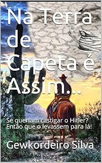 Livro Na Terra de Capeta é Assim...: Se queriam castigar o Hitler? Então que o levassem para lá!