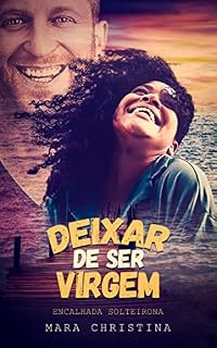 Livro DEIXAR DE SER VIRGEM: Encalhada Solteirona