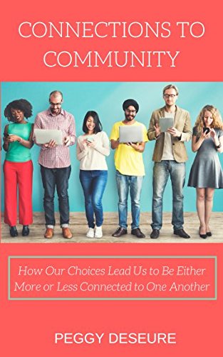 E.b.o.o.k Connections To Community: How Our Choices Lead Us to Either Be More or Less Connected to One Another [E.P.U.B]