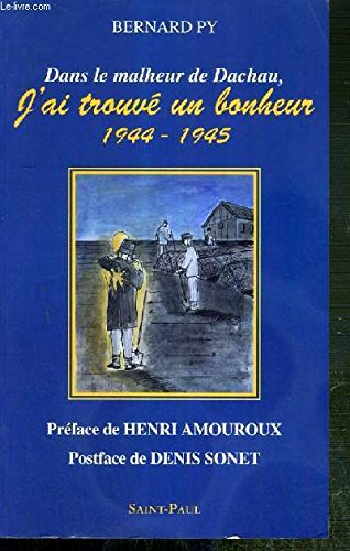 Dans le malheur de Dachau, j'ai trouvé un bonheur (French Edition) by Bernard Py (Paperback)