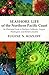 Seashore Life of the Northern Pacific Coast: An Illustrated Guide to Northern California, Oregon, Washington, and British Columbia