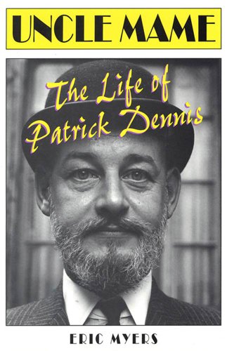 Uncle Mame: The Life of Patrick Dennis