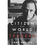 Citizen of the World: The Life of Pierre Elliott Trudeau, Volume One: 1919-1968